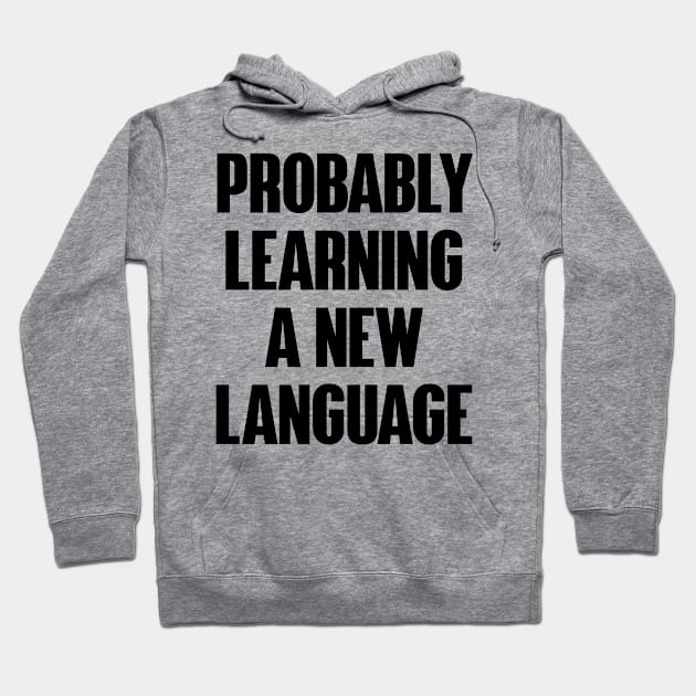 Probably Learning A Language Hoodie by xesed